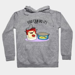 You Can Do It Cute Canned Food Encouragement Pun Hoodie